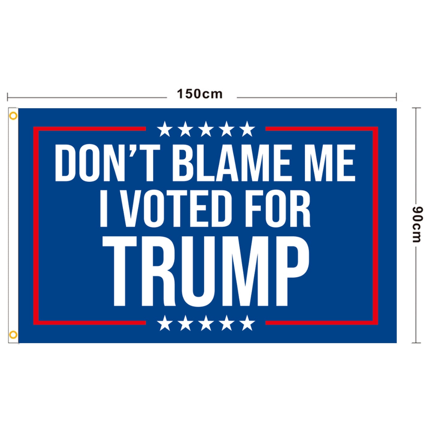 US Presidential Election Flag DONT BLAME ME I VOTED FOR TRUMP