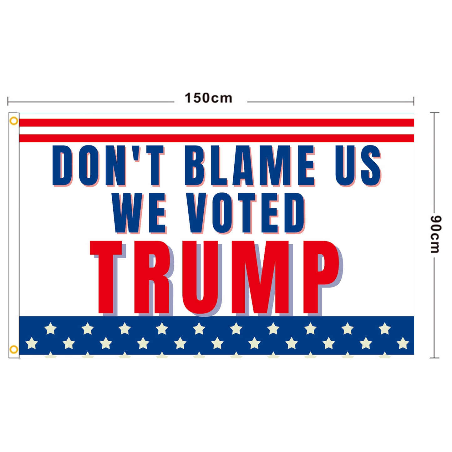 US Presidential Election Flag DONT BLAME ME I VOTED FOR TRUMP